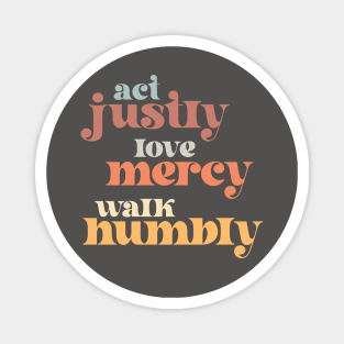 Christians for Justice: Act Justly, Love Mercy, Walk Humbly (retro light colors and font) Magnet